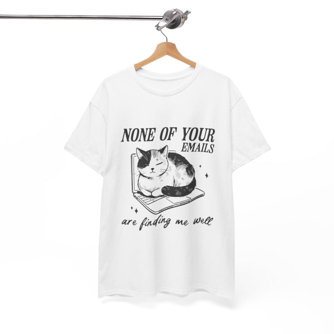 Sarcastic Cat Unisex Tee, Funny Office Humor Shirt, Cat Lover Gift, Email Joke Graphic Tee, Gift for Him or Her, Cat Print Cotton T-Shirt
